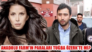 ÜNLÜ SANATÇI TUĞBA ÖZERK'E ANADOLU FARM VURGUN PARASIYLA EV VE ARABA ALDI İDDİASI !