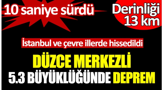 Düzce Merkezli deprem İstanbulda hissedildi...