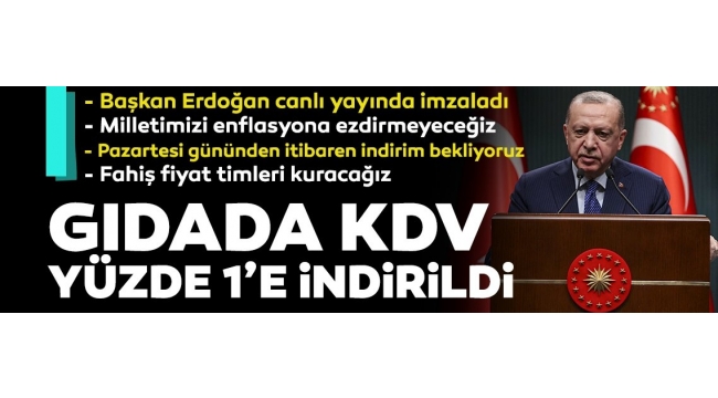 Başkan Erdoğan Temel gıda ürünlerine KDV müjdesi: Yüzde 1e düştü