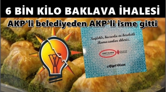 Vatandaş boş baklavayla idare ederken, AKPli belediyenin baklava ihalesi yine AKPli bir isme gitti