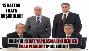 Kolin'in 15 kat yapılaşma izni verilen imar planları iptal edildi!