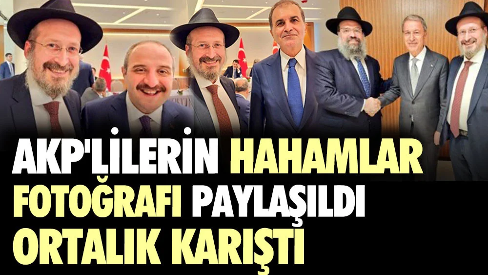 AKPlilerin Hahamlar fotoğrafı paylaşıldı. Ortalık karıştı