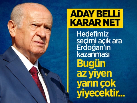 Bahçeli: Bugün az yiyen, yarın inşallah çok yiyecek