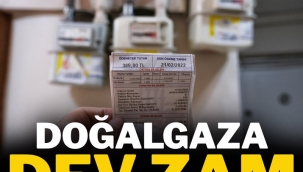 DOĞALGAZA DEV ZAM !