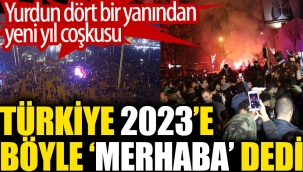 Türkiye'nin dört bir yanında yeni yıl coşkuyla karşılandı.