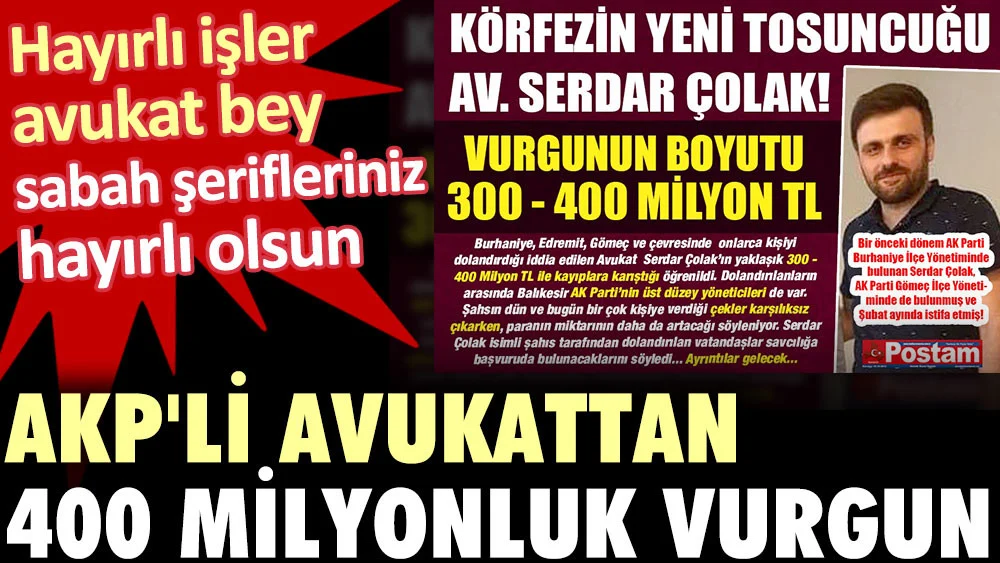 AKP'li avukattan 400 milyonluk vurgun. Hayırlı işler avukat bey sabah şerifleriniz hayırlı olsun