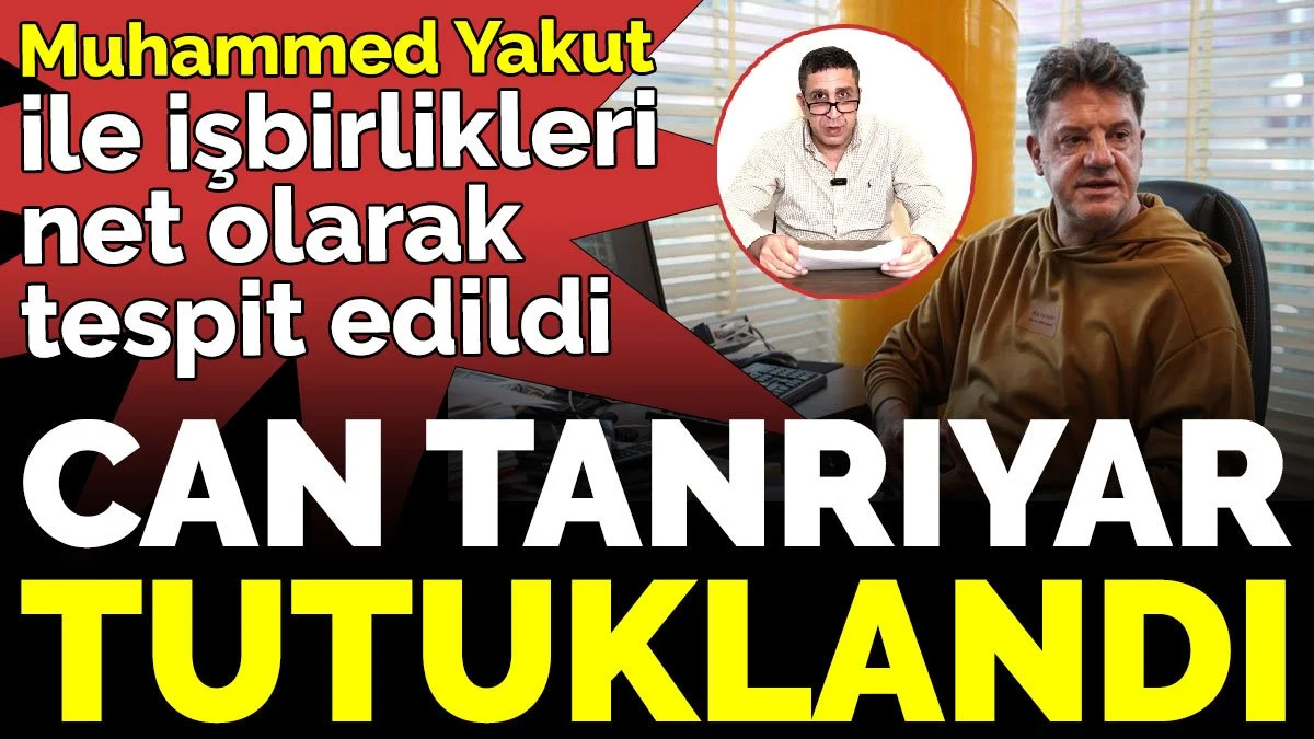 Can Tanrıyar tutuklandı