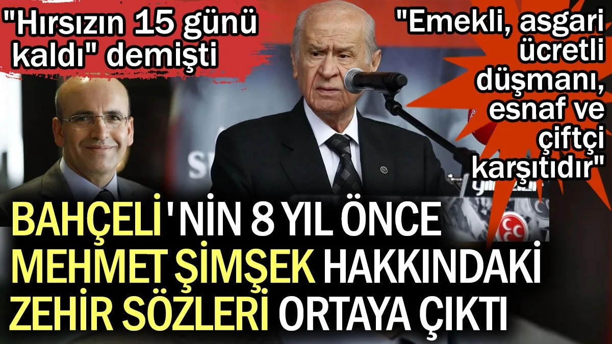 Bahçeli'nin 8 yıl önce Mehmet Şimşek hakkındaki zehir sözleri ortaya çıktı: Hırsızın 15 günü kaldı demişti