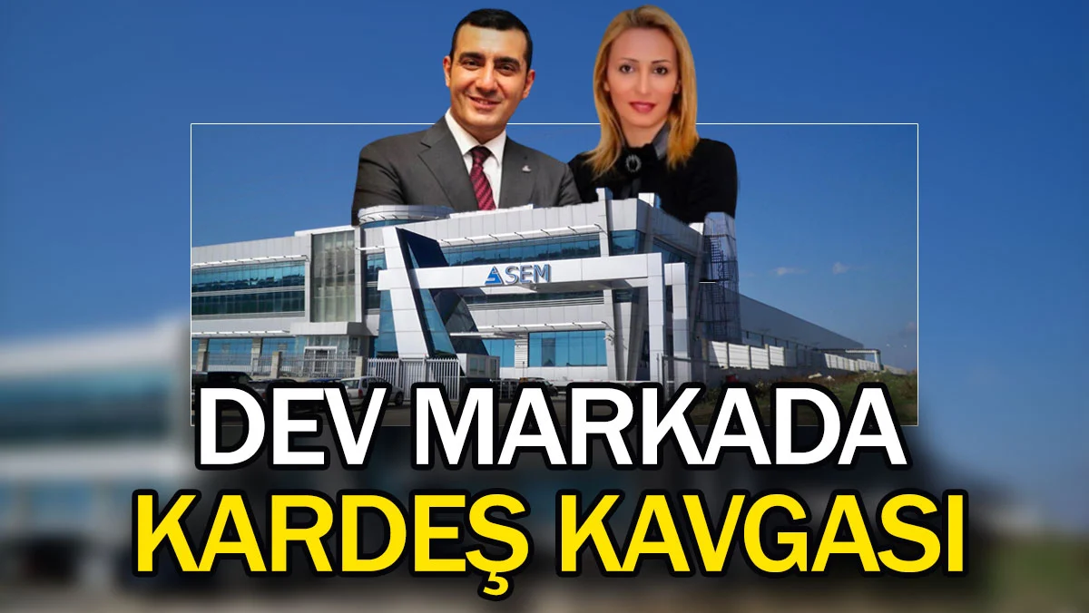 Sem Plastik AŞ'de kardeşler arasındaki kavga büyüyor.