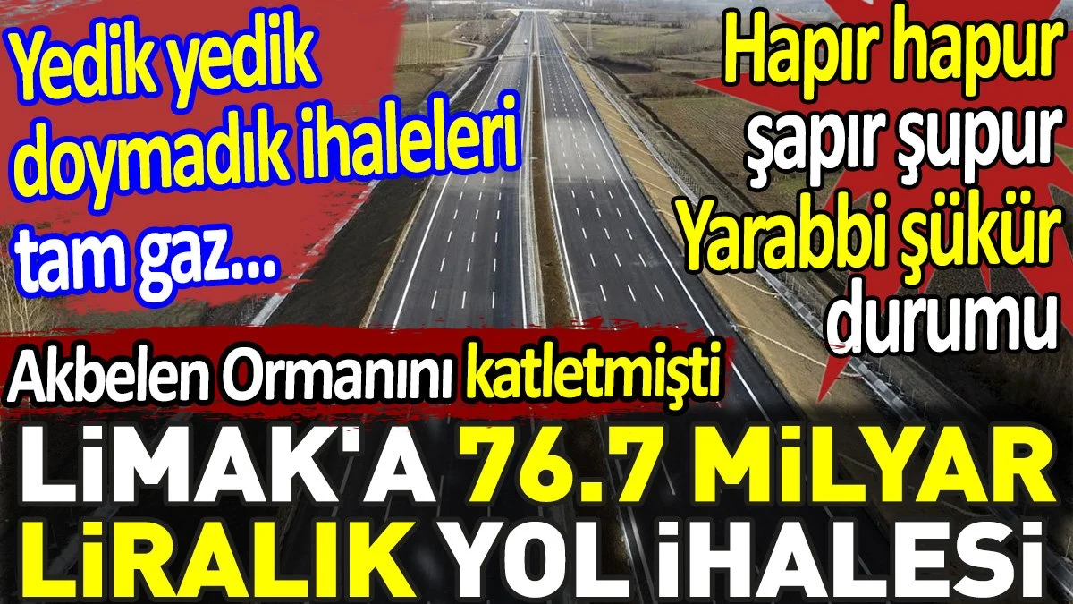 76.7 milyar liralık yol ihalesi Limak'a verildi. 