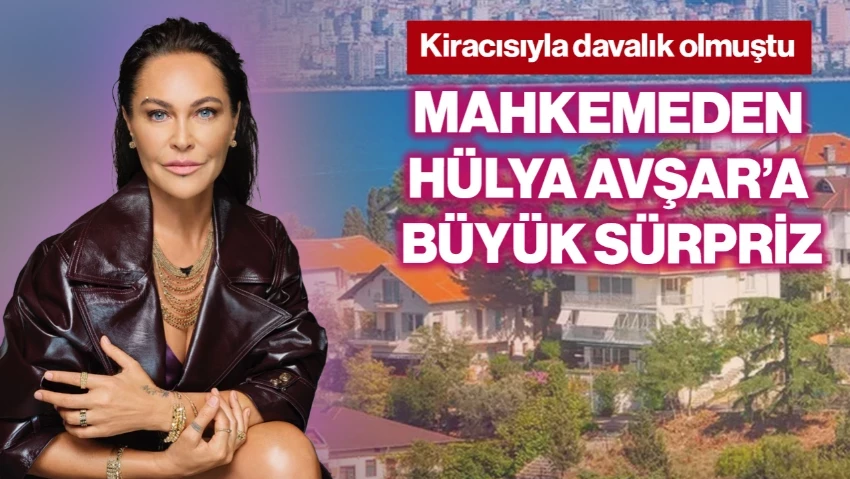 Mahkemeden Hülya Avşar’a Büyük Sürpriz! Kiracısıyla Davalık Olmuştu