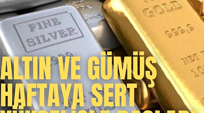 Altın ve gümüş haftaya sert yükselişle başladı