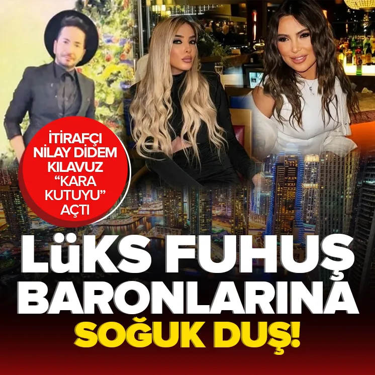 Nilay Didem Kılavuz VIP müşterili fuhuş ağını deşifre etti! Kızları Dubai'ye götürüp zengin işadamlarına pazarlıyorlar
