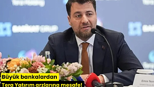 Büyük bankalardan Tera Yatırım arzlarına mesafe!