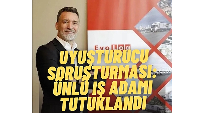 Ünlü iş adamı tutuklandı! Ünlülere uyuşturucu soruşturması