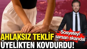Sosyete bu dedikoduyla çalkalanıyor: Ahlaksız teklif üyelikten etti