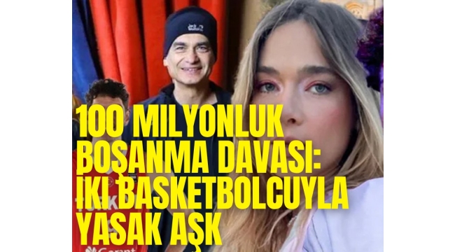 100 milyonluk boşanma davası: İki basketbolcuyla yasak aşk