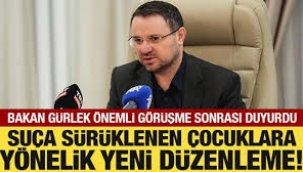 Akın Gürlek: Suça sürüklenen çocuk kavramı değişecek, cezalar artacak