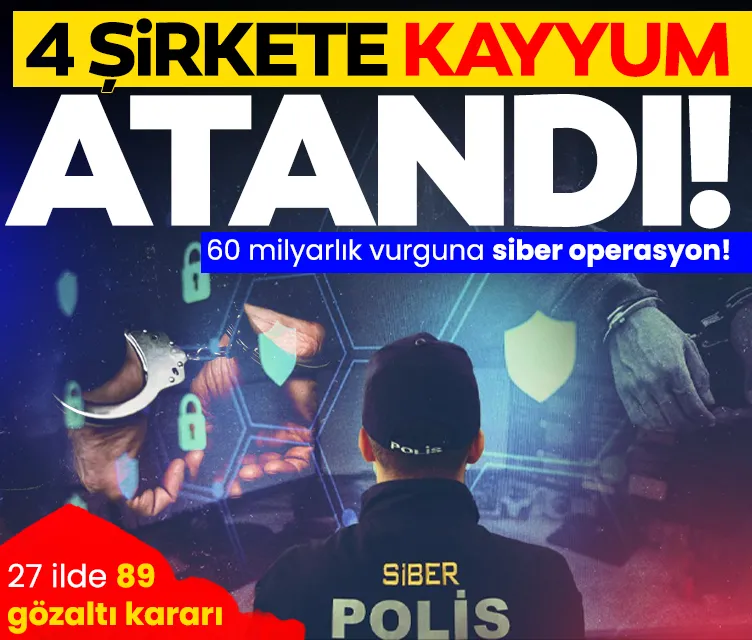 60 milyarlık vurguna operasyon… 27 ilde 89 gözaltı kararı