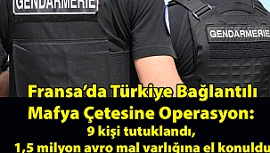 Fransa'da Türk çete operasyonu: 9 Türk tutuklandı... 1,5 milyon Euroluk mal varlığı ele geçirildi