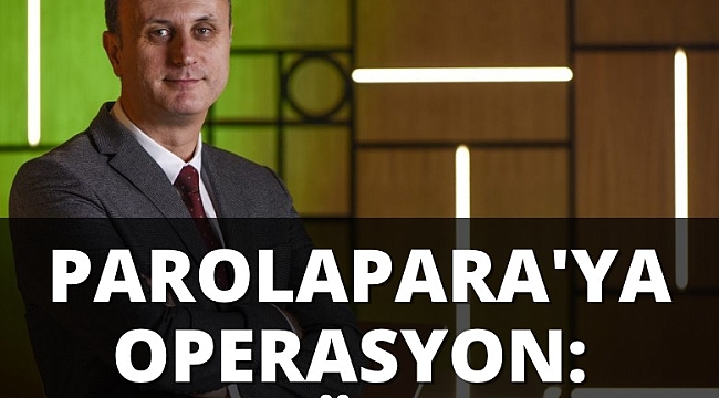 Parolapara'ya operasyon: 24 gözaltı, 2 kişi aranıyor
