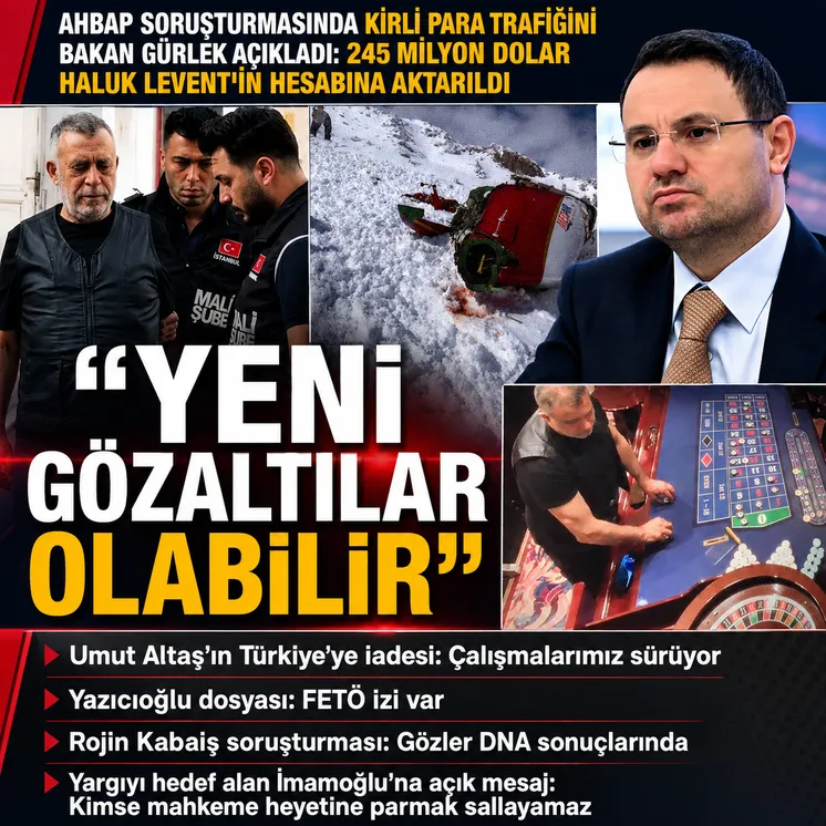 Ahbap soruşturmasının perde arkasını Bakan Gürlek açıkladı: "Yurt dışına çıkmak için harekete geçti"