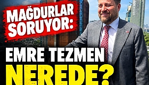 Mağdurlar soruyor: Emre Tezmen nerede?