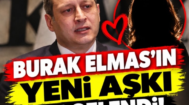Galatasaray eski Başkanı Burak Elmas'ın yeni aşkı belgelendi